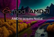 AMD宣布收购开源AI软件公司Nod.ai 追赶英伟达